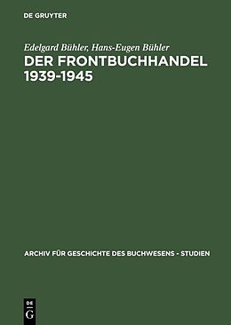 Fester Einband Der Frontbuchhandel 1939-1945 von Edelgard Bühler, Hans-Eugen Bühler