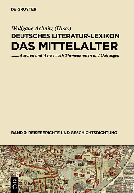 Deutsches Literatur-Lexikon. Das Mittelalter / Reiseberichte und Geschichtsdichtung