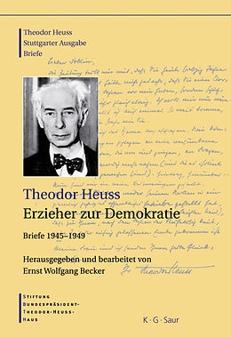 Fester Einband Theodor Heuss: Theodor Heuss. Briefe / Theodor Heuss, Erzieher zur Demokratie von 