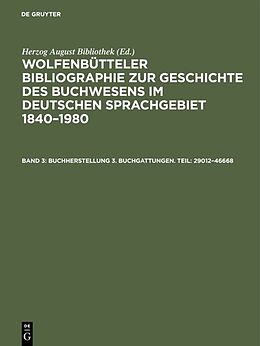 Fester Einband Wolfenbütteler Bibliographie zur Geschichte des Buchwesens im deutschen... / Buchherstellung 3. Buchgattungen. Teil: 2901246668 von 