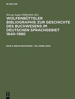 Fester Einband Wolfenbütteler Bibliographie zur Geschichte des Buchwesens im deutschen... / Bibliothekswesen 1. Teil: 6388879006 von 