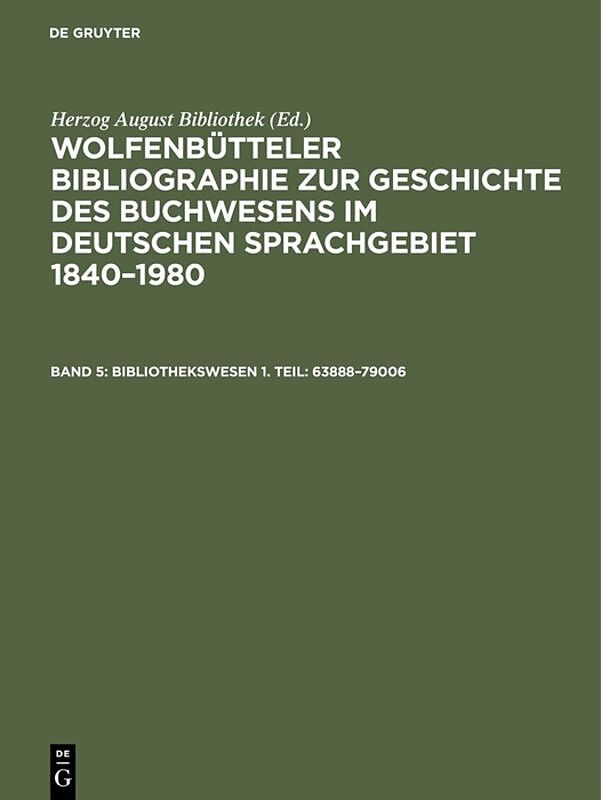 Wolfenbütteler Bibliographie zur Geschichte des Buchwesens im deutschen... / Bibliothekswesen 1. Teil: 6388879006