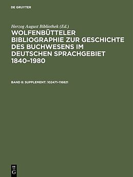 Fester Einband Wolfenbütteler Bibliographie zur Geschichte des Buchwesens im deutschen... / Supplement: 102471116821 von 