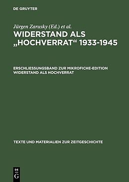 Fester Einband Widerstand als &quot;Hochverrat&quot; 1933-1945 / Erschließungsband zur Mikrofiche-Edition Widerstand als Hochverrat von 