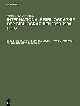 Fester Einband Internationale Bibliographie der Bibliographien 1959-1988 (IBB) / Information, Bibliotheken, Museen / Kunst/ Land- und Forstwirtschaft, Tierhaltung von Hartmut Walravens