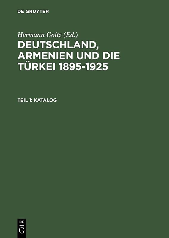 Deutschland, Armenien und die Türkei 18951925 / Katalog
