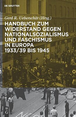 E-Book (pdf) Handbuch zum Widerstand gegen Nationalsozialismus und Faschismus in Europa 1933/39 bis 1945 von 