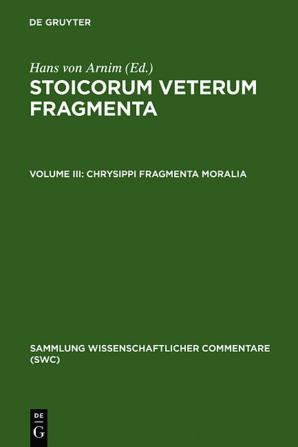 Stoicorum veterum fragmenta / Chrysippi fragmenta moralia