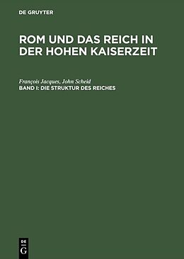 Fester Einband Rom und das Reich in der Hohen Kaiserzeit / Die Struktur des Reiches von François Jacques, John Scheid