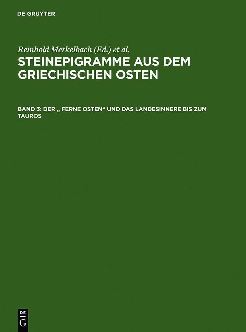 Steinepigramme aus dem griechischen Osten / Der " Ferne Osten" und das Landesinnere bis zum Tauros