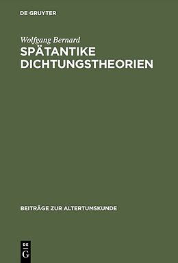 Fester Einband Spätantike Dichtungstheorien von Wolfgang Bernard