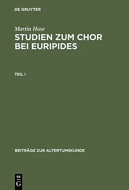 Fester Einband Martin Hose: Studien zum Chor bei Euripides / Martin Hose: Studien zum Chor bei Euripides. Teil 1 von Martin Hose