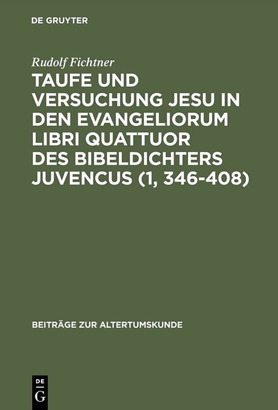 Taufe und Versuchung Jesu in den Evangeliorum libri quattuor des Bibeldichters Juvencus (1, 346408)