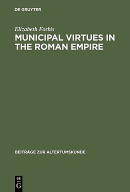 Fester Einband Municipal Virtues in the Roman Empire von Elizabeth Forbis