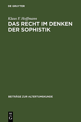 Fester Einband Das Recht im Denken der Sophistik von Klaus F. Hoffmann