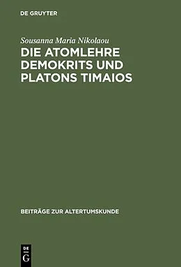 Fester Einband Die Atomlehre Demokrits und Platons Timaios von Sousanna Maria Nikolaou
