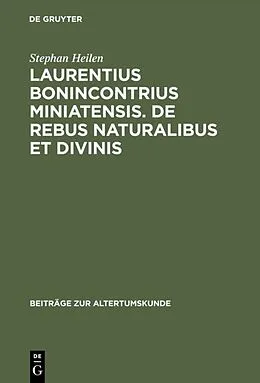 Fester Einband Laurentius Bonincontrius Miniatensis. De rebus naturalibus et divinis von Stephan Heilen