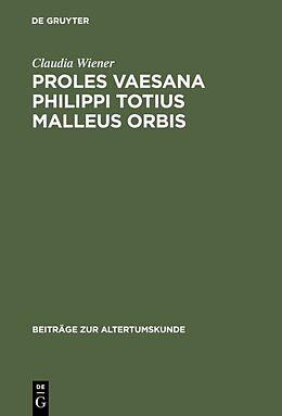Fester Einband Proles vaesana Philippi totius malleus orbis von Claudia Wiener