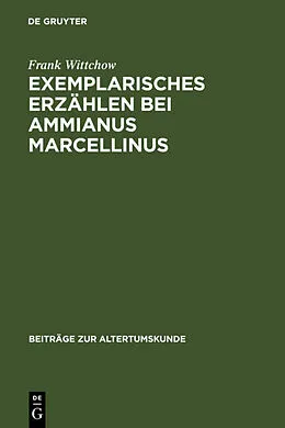 Fester Einband Exemplarisches Erzählen bei Ammianus Marcellinus von Frank Wittchow