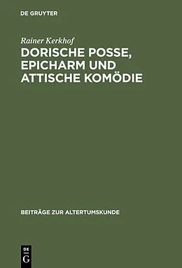 Fester Einband Dorische Posse, Epicharm und Attische Komödie von Rainer Kerkhof
