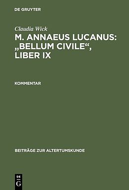 Fester Einband Claudia Wick: M. Annaeus Lucanus: "Bellum civile", liber IX / Kommentar von Claudia Wick