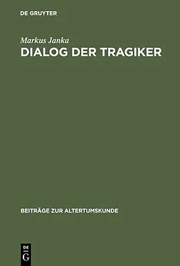 Fester Einband Dialog der Tragiker von Markus Janka