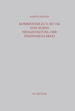 Fester Einband Kommentar zu V. 367-746 von Aviens Neugestaltung der Phainomena Arats von Martin Fiedler