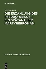 Fester Einband Die Erzählung des Pseudo-Neilos-ein spätantiker Märtyrerroman von Michael Link