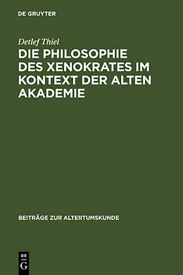 Fester Einband Die Philosophie des Xenokrates im Kontext der Alten Akademie von Detlef Thiel