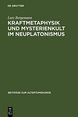 Fester Einband Kraftmetaphysik und Mysterienkult im Neuplatonismus von Lutz Bergemann