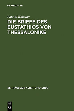 Fester Einband Die Briefe des Eustathios von Thessalonike von Foteini Kolovou
