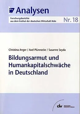E-Book (pdf) Bildungsarmut und Humankapitalschwäche in Deutschland von Christina Anger, Axel Plünnecke, Susanne Seyda