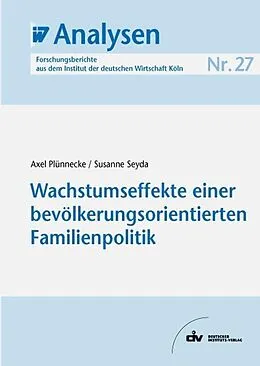 E-Book (pdf) Wachstumseffekte einer bevölkerungsorientierten Familienpolitik von Axel Plünnecke, Susanne Seyda
