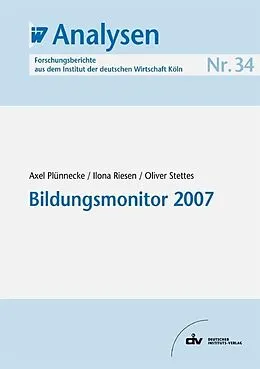 E-Book (pdf) Bildungsmonitor 2007 von Axel Plünnecke, Ilona Riesen, Oliver Stettes