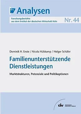 E-Book (pdf) Familienunterstützende Dienstleistungen von Dominik H Enste, Nicola Hülskamp, Holger Schäfer
