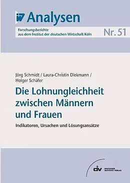 E-Book (pdf) Die Lohnungleichheit zwischen Männern und Frauen von Jörg Schmidt, Laura Diekmann, Holger Schäfer