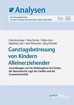 E-Book (pdf) Ganztagsbetreuung von Kindern Alleinerziehender von Christina Anger, Mira Fischer, Wido Geis