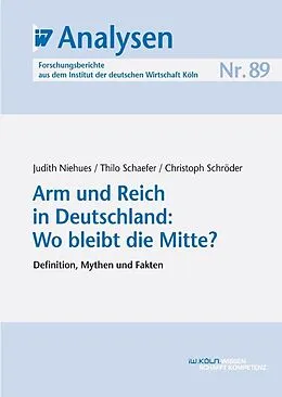 E-Book (pdf) Arm und Reich in Deutschland: Wo bleibt die Mitte? von Judith Niehues, Thilo Schaefer, Christoph Schröder