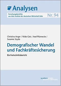 E-Book (pdf) Demografischer Wandel und Fachkräftesicherung von Christina Anger, Wido Geis, Axel Plünnecke