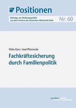 E-Book (pdf) Fachkräftesicherung durch Familienpolitik von Wido Geis, Axel Plünnecke