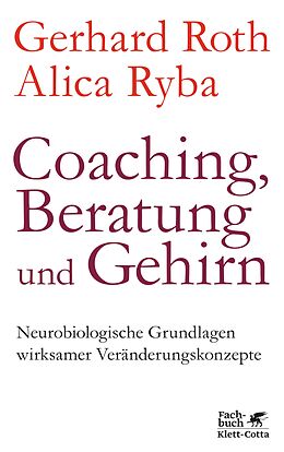 E-Book (epub) Coaching, Beratung und Gehirn von Gerhard Roth, Alica Ryba