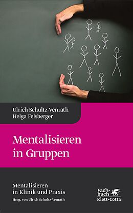 E-Book (epub) Mentalisieren in Gruppen (Mentalisieren in Klinik und Praxis, Bd. 1) von Ulrich Schultz-Venrath, Helga Felsberger