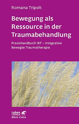 E-Book (epub) Bewegung als Ressource in der Traumabehandlung (Leben Lernen, Bd. 287) von Romana Tripolt