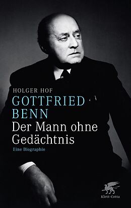 E-Book (epub) Gottfried Benn. Der Mann ohne Gedächtnis von Holger Hof