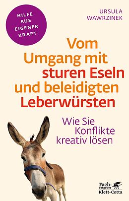 E-Book (epub) Vom Umgang mit sturen Eseln und beleidigten Leberwürsten (Fachratgeber Klett-Cotta, Bd.) von Ursula Wawrzinek