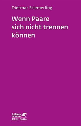 E-Book (epub) Wenn Paare sich nicht trennen können (Leben Lernen, Bd. 184) von Dietmar Stiemerling