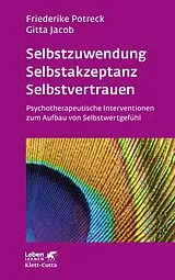 E-Book (epub) Selbstzuwendung, Selbstakzeptanz, Selbstvertrauen (Leben Lernen, Bd. 163) von Friederike Potreck, Gitta Jacob