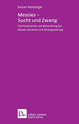 E-Book (epub) Messies - Sucht und Zwang (Leben Lernen, Bd. 206) von Rainer Rehberger