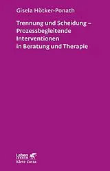 E-Book (epub) Trennung und Scheidung - Prozessbegleitende Intervention in Beratung und Therapie (Leben Lernen, Bd. 223) von Gisela Hötker-Ponath
