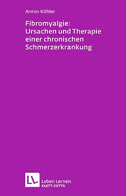 E-Book (epub) Fibromyalgie: Ursachen und Therapie einer chronischen Schmerzerkrankung (Leben Lernen, Bd. 228) von Armin Köhler